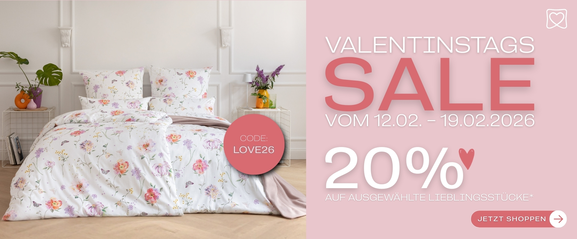 VALENTINSTAGS-SALE 20% | Code: LOVE26 | GÜLTIG bis 19.02.2026 | weitere Infos siehe AGB §13